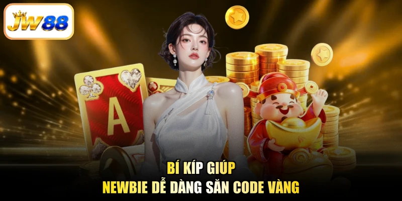 Bí kíp giúp newbie dễ dàng săn code vàng