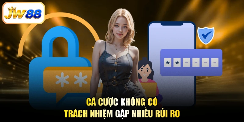 Cá cược không có trách nhiệm gặp nhiều rủi ro
