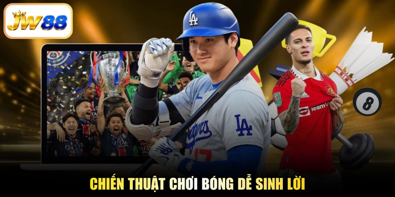 Chiến thuật chơi bóng dễ sinh lời