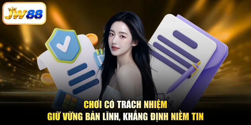 Chơi Có Trách Nhiệm - Giữ Vững Bản Lĩnh, Khẳng Định Niềm Tin
