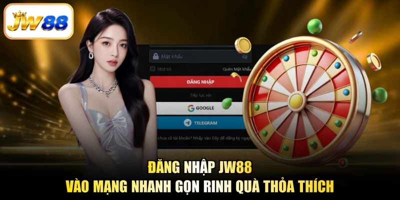 Đăng Nhập JW88 – Vào Mạng Nhanh Gọn Rinh Quà Thỏa Thích
