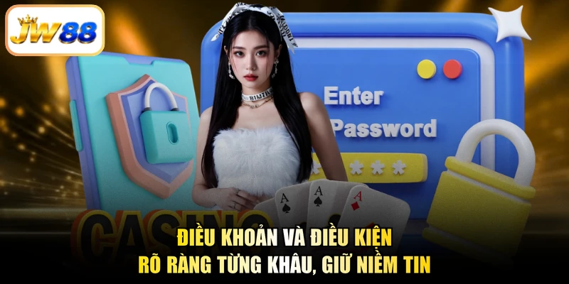 Điều Khoản Và Điều Kiện - Rõ Ràng Từng Khâu, Giữ Niềm Tin