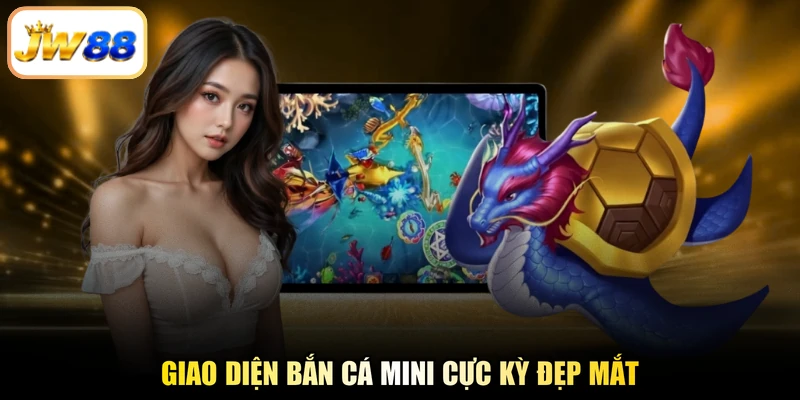 Giao diện Bắn Cá Mini cực kỳ đẹp mắt