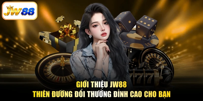 Giới Thiệu JW88 - Thiên Đường Đổi Thưởng Đỉnh Cao Cho Bạn