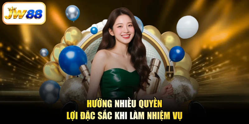 Hưởng nhiều quyền lợi đặc sắc khi làm nhiệm vụ