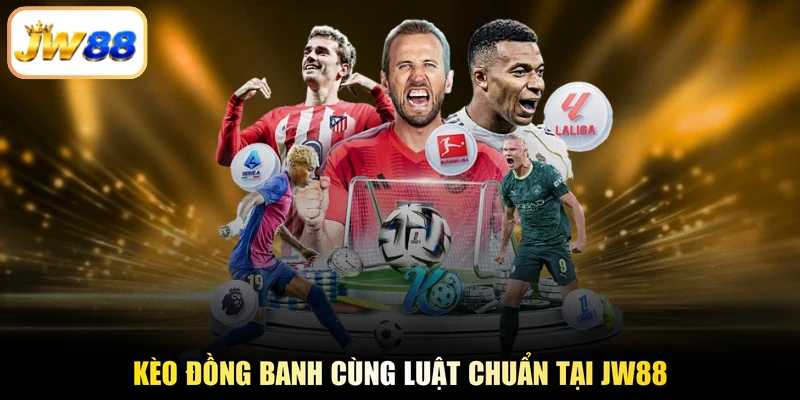 Kèo đồng banh cùng luật chuẩn tại JW88