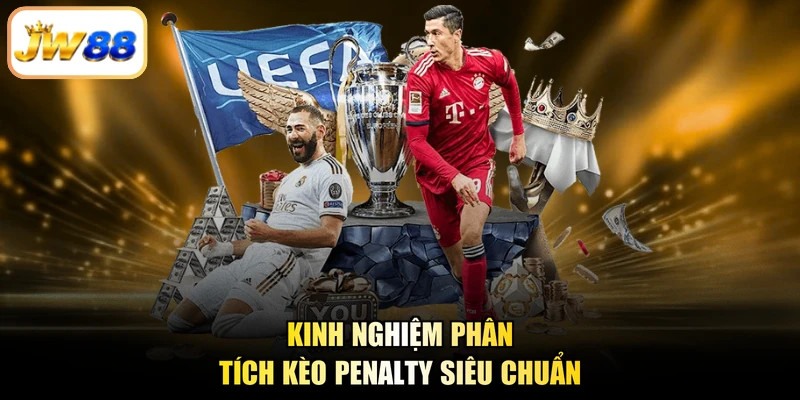 Kinh nghiệm phân tích kèo Penalty siêu chuẩn