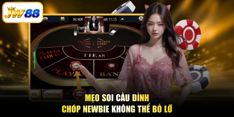 Mẹo soi cầu đỉnh chóp newbie không thể bỏ lỡ