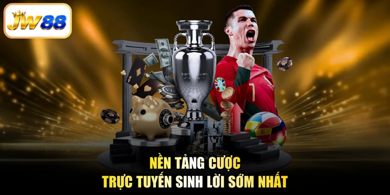 Nền tảng cược trực tuyến sinh lời sớm nhất