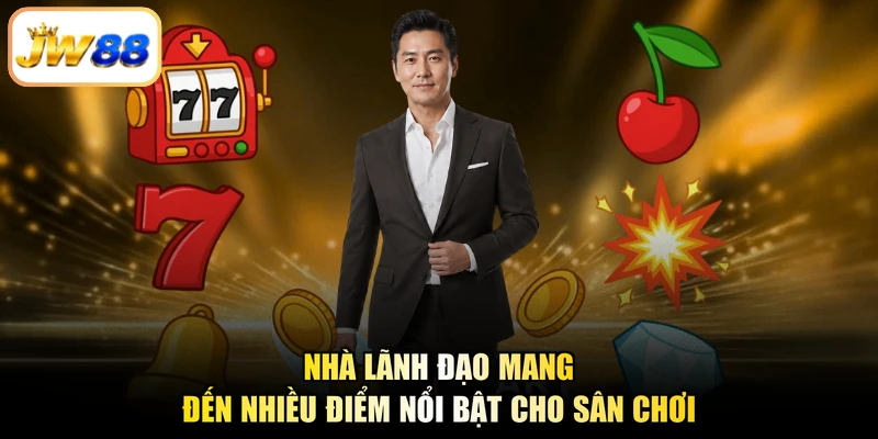 Nhà lãnh đạo mang đến nhiều điểm nổi bật cho sân chơi
