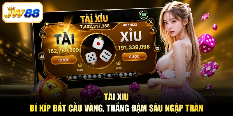 Tài Xỉu - Bí Kíp Bắt Cầu Vàng, Thắng Đậm Sâu Ngập Tràn