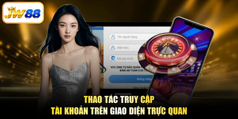 Thao tác truy cập tài khoản trên giao diện trực quan