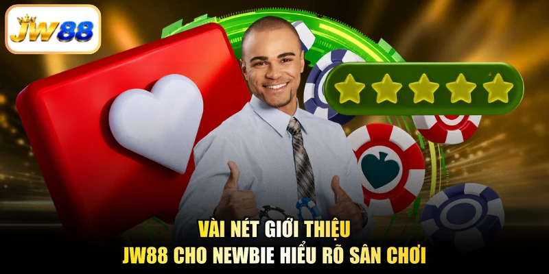 Vài nét giới thiệu JW88 cho newbie hiểu rõ sân chơi